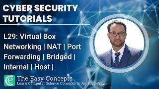 L29: Virtual Box Networking | NAT | Port Forwarding | Bridged | Internal | Host | The Easy Concepts