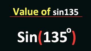 How to find Sin135 degrees || Value of Sin135 || Sin135 degrees