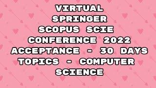 Virtual Conference 2022 / springer conference Scopus 2022 / Scopus conference / Scie / 30 days