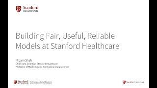 Building Fair, Useful, Reliable Models at Stanford Healthcare.