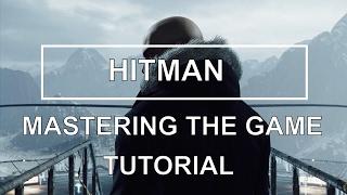 Hitman -  How to Master The Game? (Tips & Tricks)