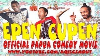 EPEN CUPEN : Papua Comedy Movie