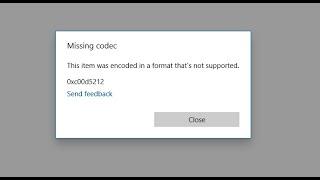 FIX - This item was encoded in a format that's not supported || 0xc00d5212 error || Missing codec