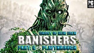 Banishers: Ghosts of New Eden | Part: 6 - Playthrough | PC [4K60]