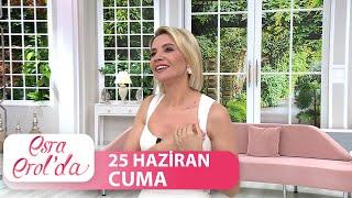 Esra Erol'da 25 Haziran Cuma | Tek Parça (SEZON FİNALİ)