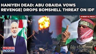 Haniyeh Dead: Abu Obaida Drops Bombshell Threat On IDF| Hamas Masked Man Vows Revenge| Watch