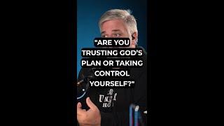"Are You Trusting God’s Plan or Taking Control Yourself?"