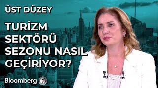 Üst Düzey - Turizm Sektörü Sezonu Nasıl Geçiriyor? | 11 Temmuz 2024