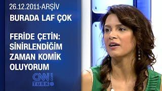 Feride Çetin nasıl keşfedildiğini anlatıyor - Burada Laf Çok - 26.12.2011