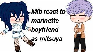 Mlb react to marinette boyfriend as mitsuya  [1/1]