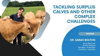 Seminar: Tackling surplus calves and other complex challenges with Dr. Sarah Bolton