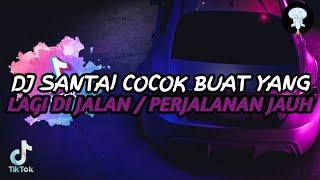 DJ SANTAI COCOK BUAT YANG LAGI DI JALAN