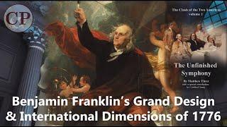 Benjamin Franklin's Grand Design and International Dynamics of 1776 [Clash of 2 Americas]