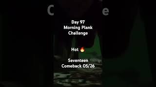 Plank Challenge Day 97 : Seventeen - HOT