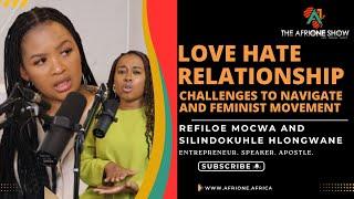 Ep. 32: The Love Hate Relationship, Its Challenges & The Feminist Movement | Refiloe & Silindokuhle