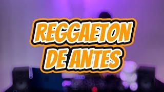 MIX REGGAETON DE ANTES - SESIÓN OLD SCHOOL - DJ JHONATAN PERU