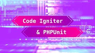 How To Use PHPUnit with CodeIgniter