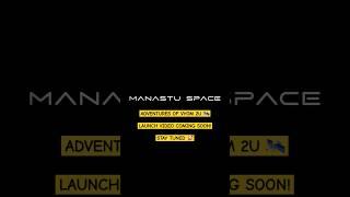 Manastu Space meets ISRO: VYOM 2U—Launch Video Releasing Soon