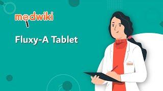 Fluxy-A Tablet | Uses, Work and How to take In English.