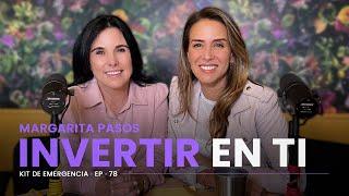 ¿Cómo INVERTIR en MÍ?  Con Margarita Pasos | Kit de Emergencia 78 | Erika de la Vega