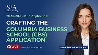 2024-2025 MBA Applications: Crafting the Columbia Business School (CBS) Application