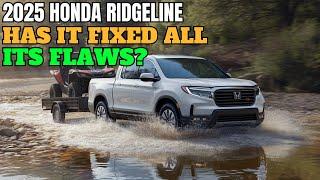 Has the 2025 Honda Ridgeline Finally Fixed Its 5 Biggest Flaws?