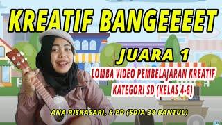 GURU KREATIF Ana Riskasari, S.Pd (SDIA 38) Juara 1 Lomba Video Pembelajaran Kreatif SD (4-6)