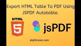 Export HTML Table To PDF Using JSPDF Autotable.