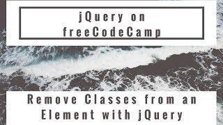 Remove Classes from an Element with jQuery, jQuery in freeCodeCamp