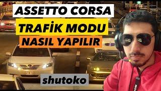 ASSETTO CORSA SHUTO TRAFİK MODU KURULUMU! DETAYLI ANLATIM