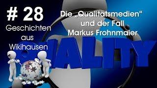 Die "Qualitätsmedien" und der Fall Markus Frohnmaier und die Wikipedia | #28 Wikihausen