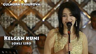 Gulnora Yusupova - Kelgan kuni | Гулнора Юсупова - Келган куни (jonli)