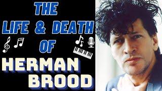 The Life & Death of HERMAN BROOD