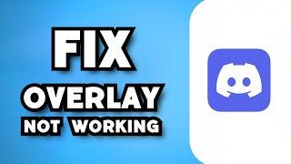 How To Fix Discord Overlay Not Working (2025 Guide)