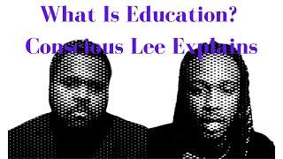 What is Education? Conscious Lee Explains