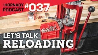 Ep. 037 - Let's Talk Reloading