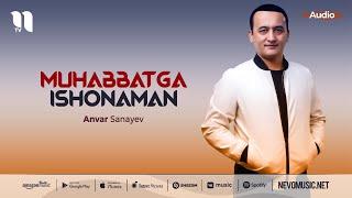 Anvar Sanayev - Muhabbatga ishonaman (music version)