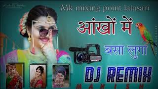 आंखों_में_बसा_लुगा_डी.जे Remix song !! Mk mixing point lalasari !! Remix by Mk brothers...