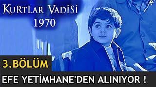 KURTLAR VADİSİ 1970 | 3.BÖLÜM - EFE YETİMHANE'DEN ALINIYOR ! YENİ DÖNEM BAŞLIYOR !