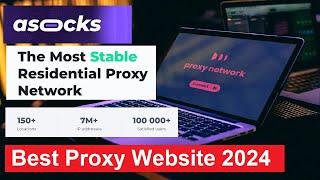 Best Residential Proxies Website 2024 | ASocks 7000,000+ IPs from Europe Loading High CPC Proxy