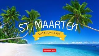 Discovering St. Maarten: Your Ultimate Vacation Guide