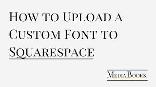 How to Upload a Custom Font to Squarespace