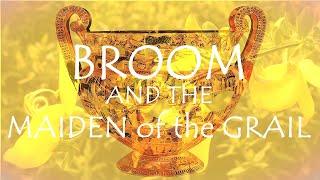 Around the Grove ~ BROOM ~ Maiden of the Grail