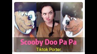 Scooby Doo Pa Pa  --- TikTok Porter