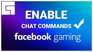 How To Enable Chat Commands Facebook Gaming