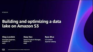 AWS re:Invent 2023 - Building and optimizing a data lake on Amazon S3 (STG313)