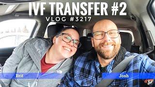 IVF TRANSFER #2 | TJV | Vlog #3217