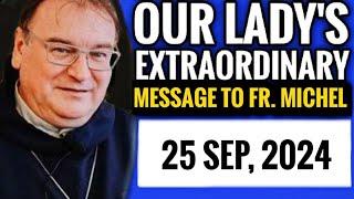 Our Lady's Extraordinary Message to fr. Michel Rodrigue for 25 Sep, 2024 | Medjugorje