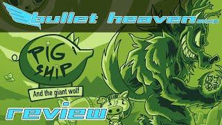 Pigship and the Giant Wolf Review - Bullet Heaven #334