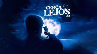 O.C.A - Cerca Y Lejos (Video Oficial)